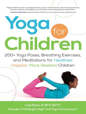 cover image of Yoga for Children: 200+ Yoga Poses, Breathing Exercises, and Meditations for Healthier, Happier, More Resilient Children